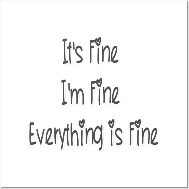 Fine T Shirt It's Fine I'm Fine Everything is Fine Shirt, Funny Tshirt, Sarcastic Shirt, Gift Wall Art by hardworking